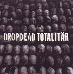Totalitär : Dropdead - Totalitär